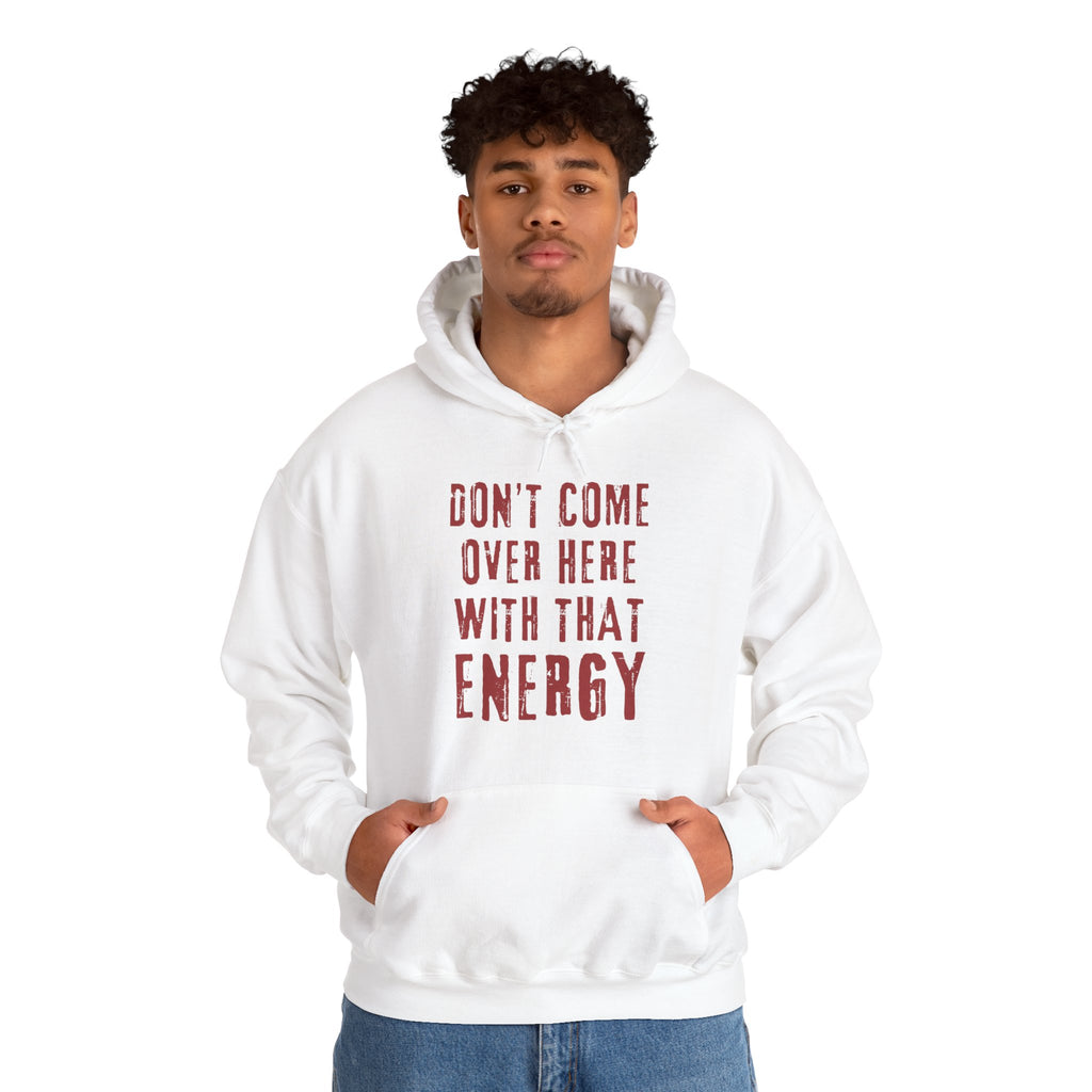 Don't come over here with that energy - red lettering hoodie