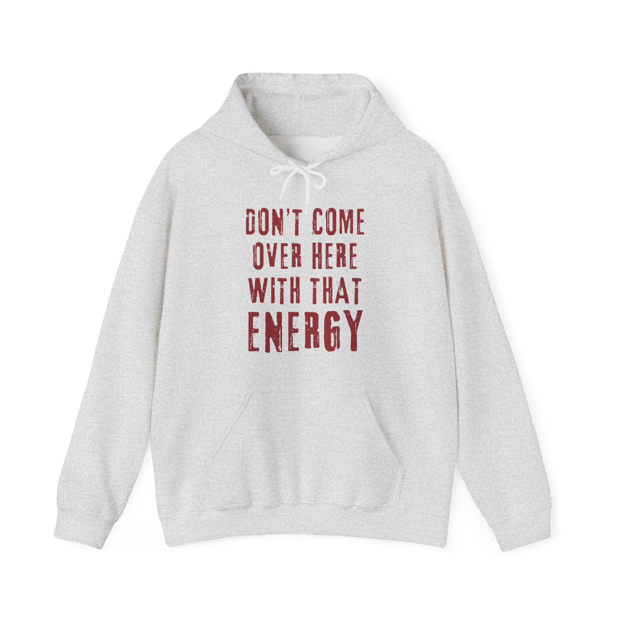 Don't come over here with that energy - red lettering hoodie