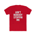 Ain’t Nobody Stopping Me
