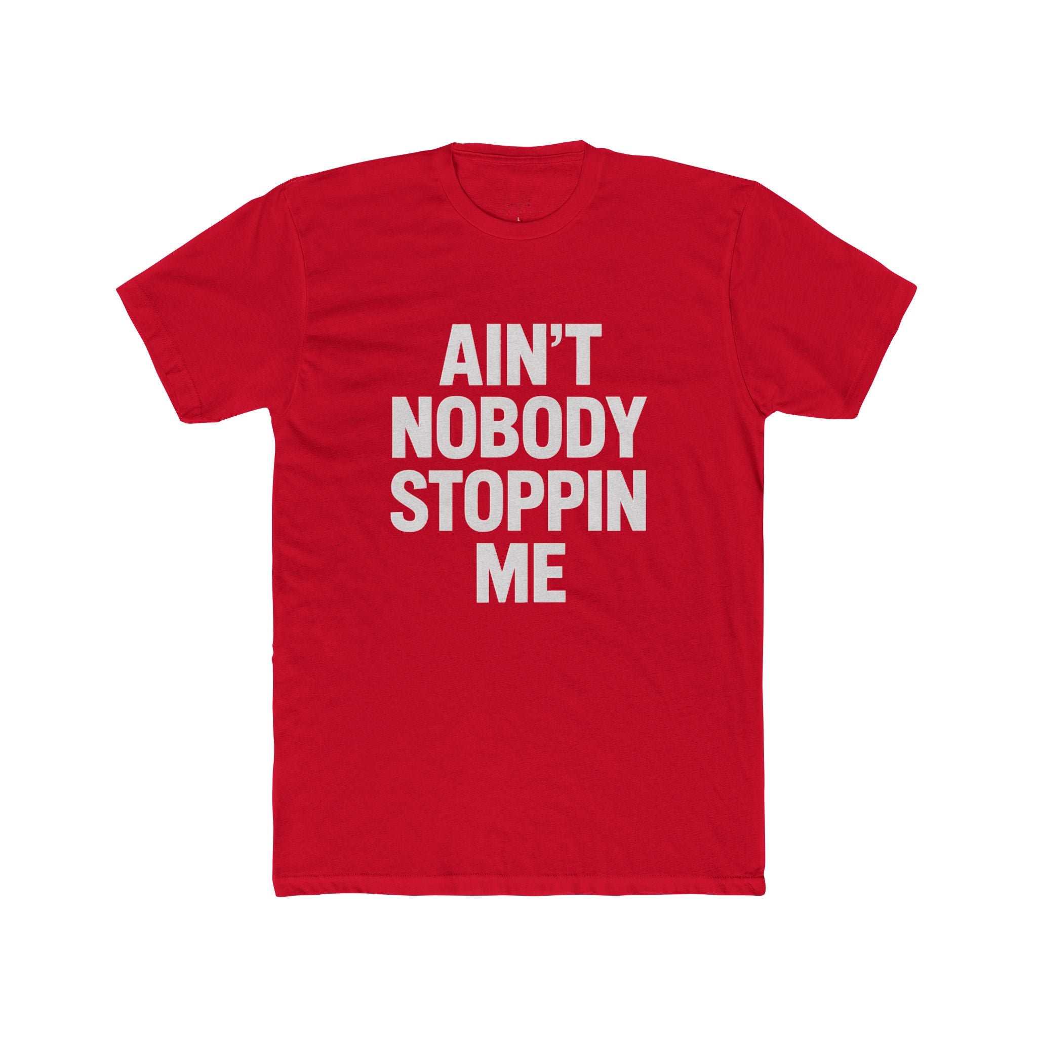 Ain’t Nobody Stopping Me