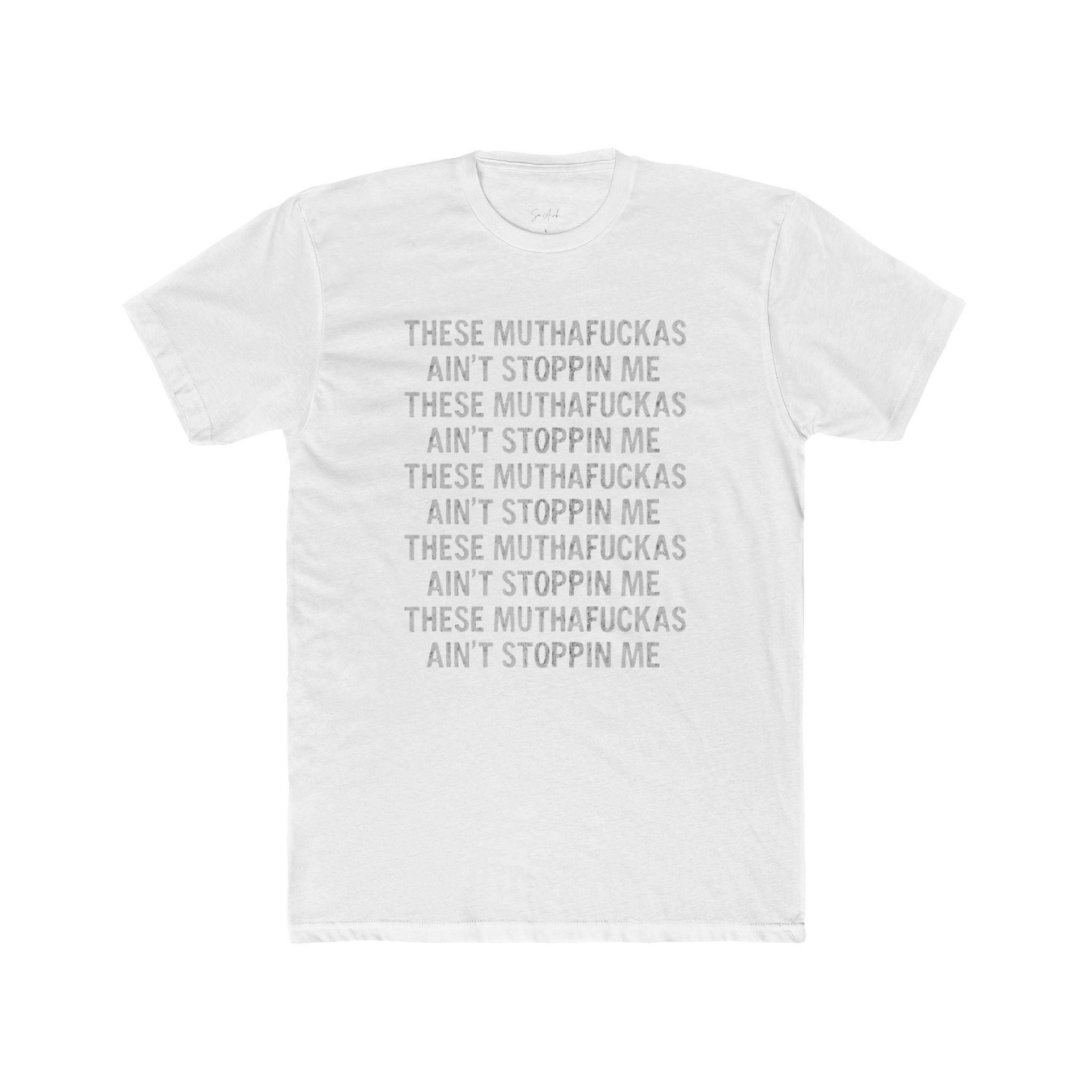 These MFs ain’t stopping me- repeated for the people in the back