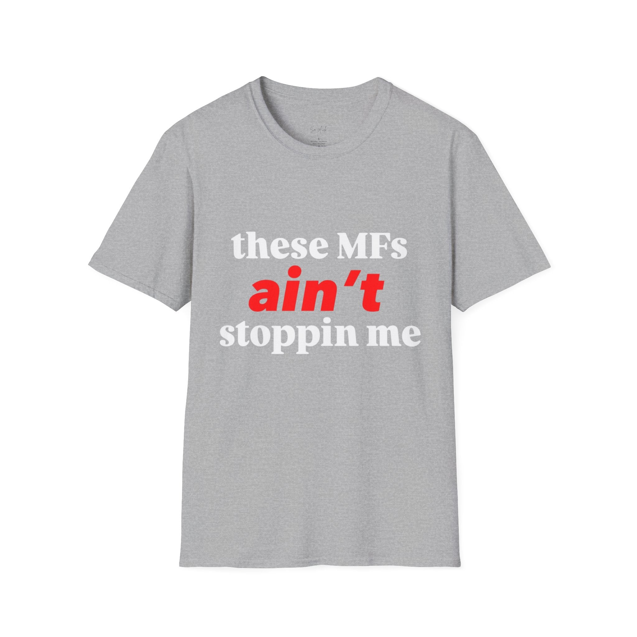 these MFs ain’t stoppin me