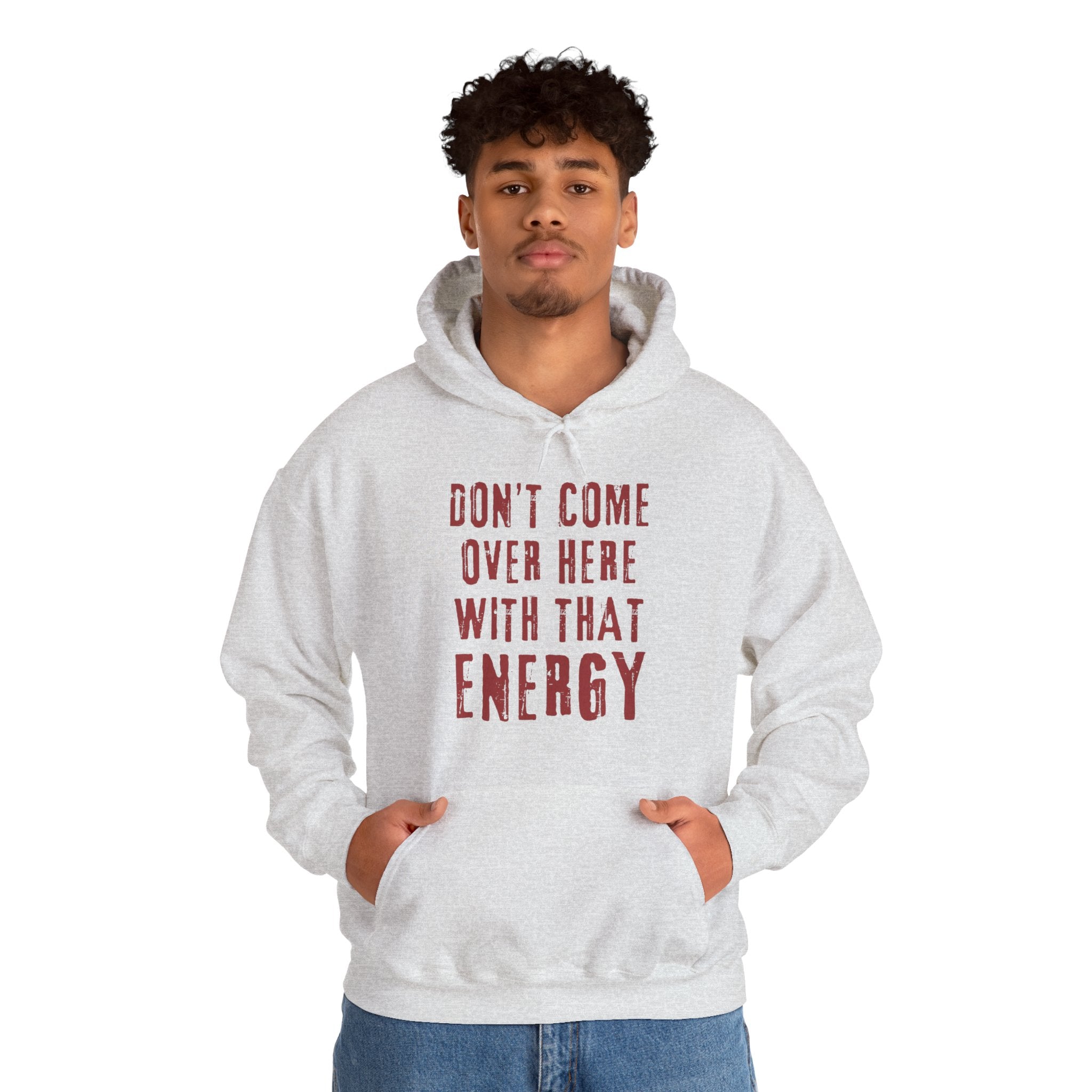 Don't come over here with that energy - red lettering hoodie