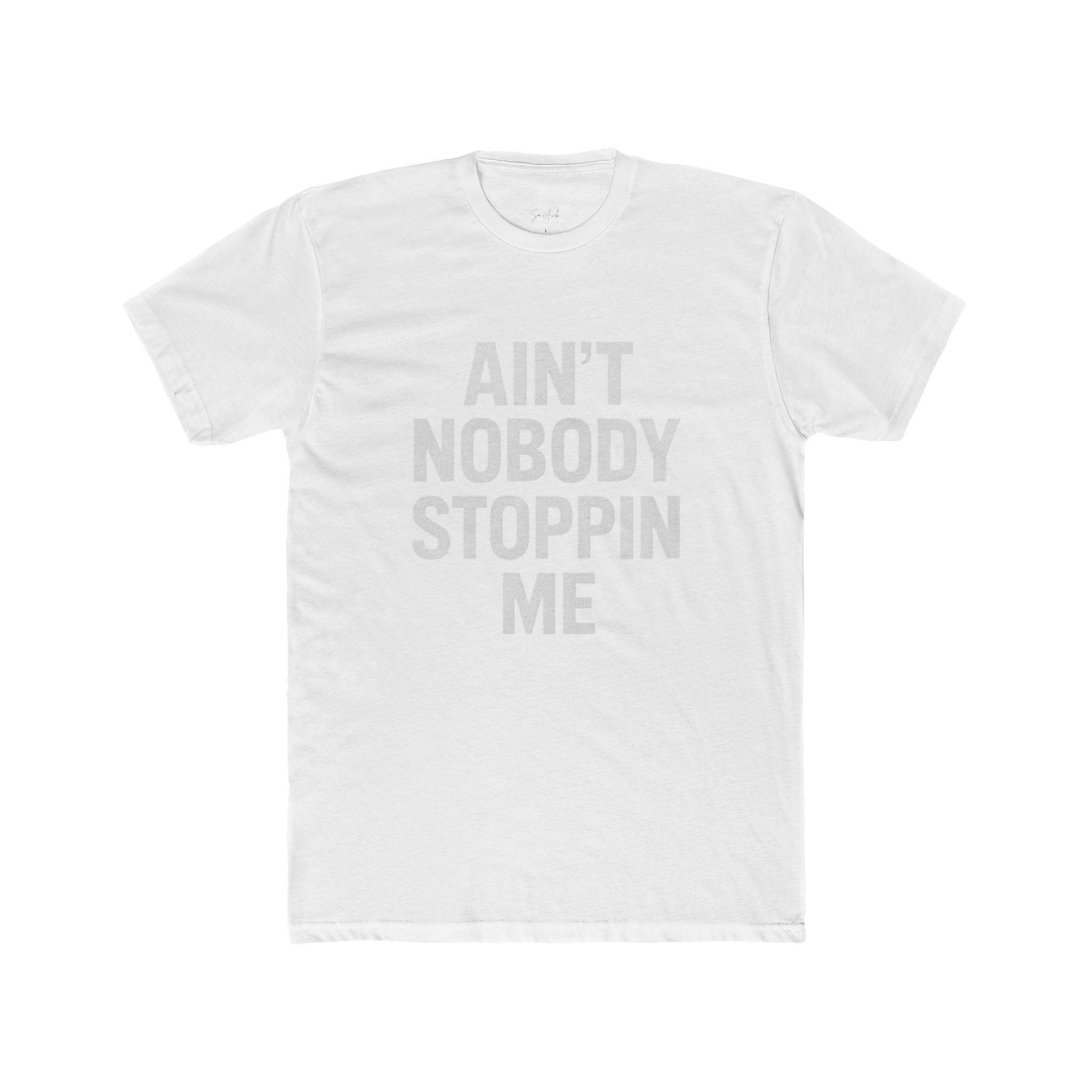 Ain’t Nobody Stopping Me